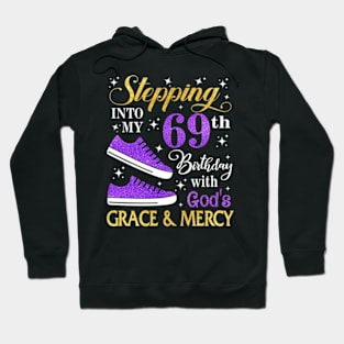 Stepping Into My 69th Birthday With God's Grace & Mercy Bday Hoodie